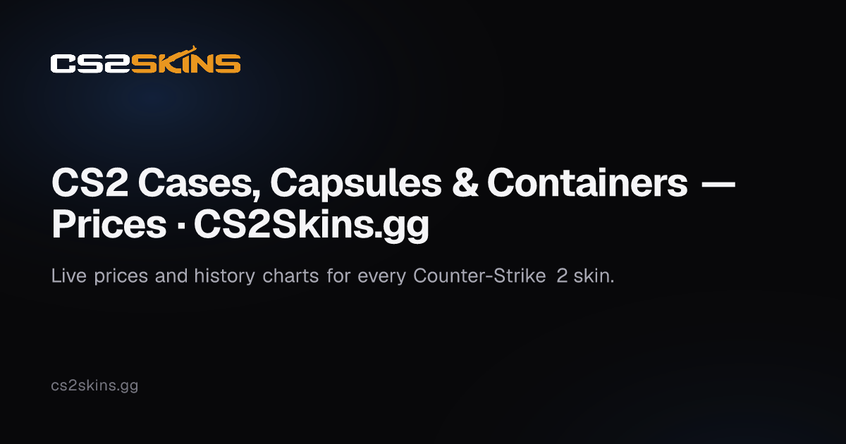 CS2 Cases, Capsules & Containers — Prices · CS2Skins.gg