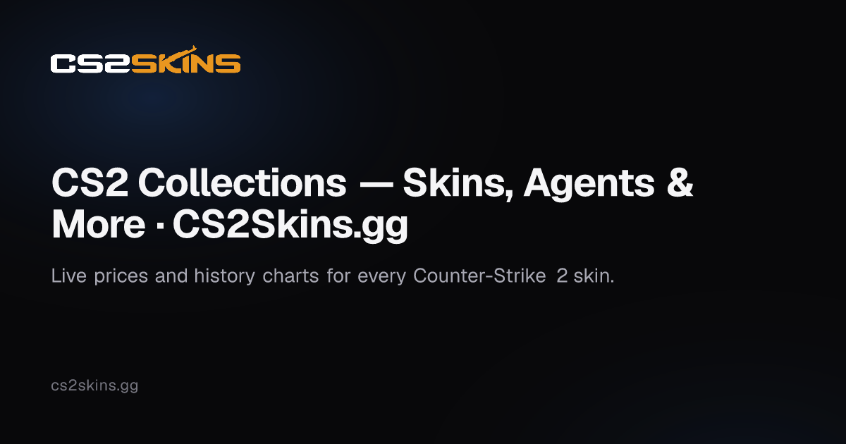 CS2 Collections — Skins, Agents & More · CS2Skins.gg