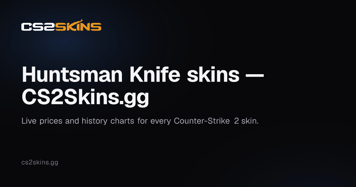 Huntsman Knife skins — CS2Skins.gg