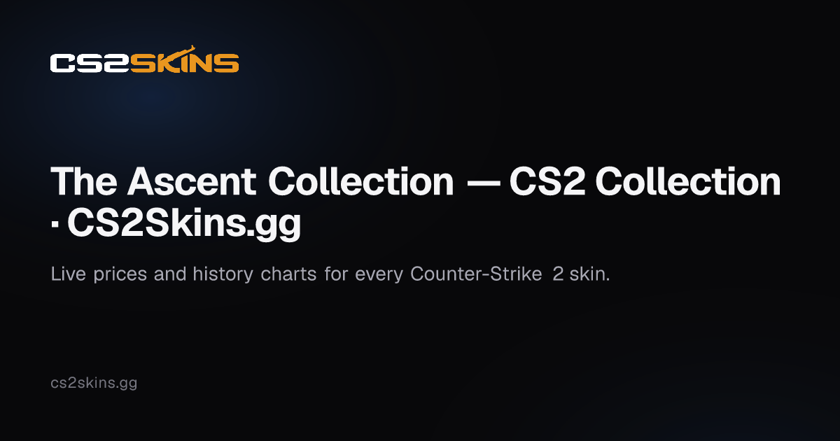 The Ascent Collection — CS2 Collection · CS2Skins.gg