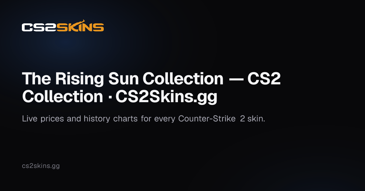 The Rising Sun Collection — CS2 Collection · CS2Skins.gg