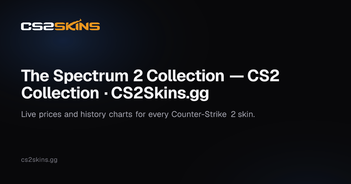 The Spectrum 2 Collection — CS2 Collection · CS2Skins.gg